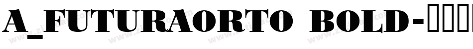 a_FuturaOrto Bold字体转换
